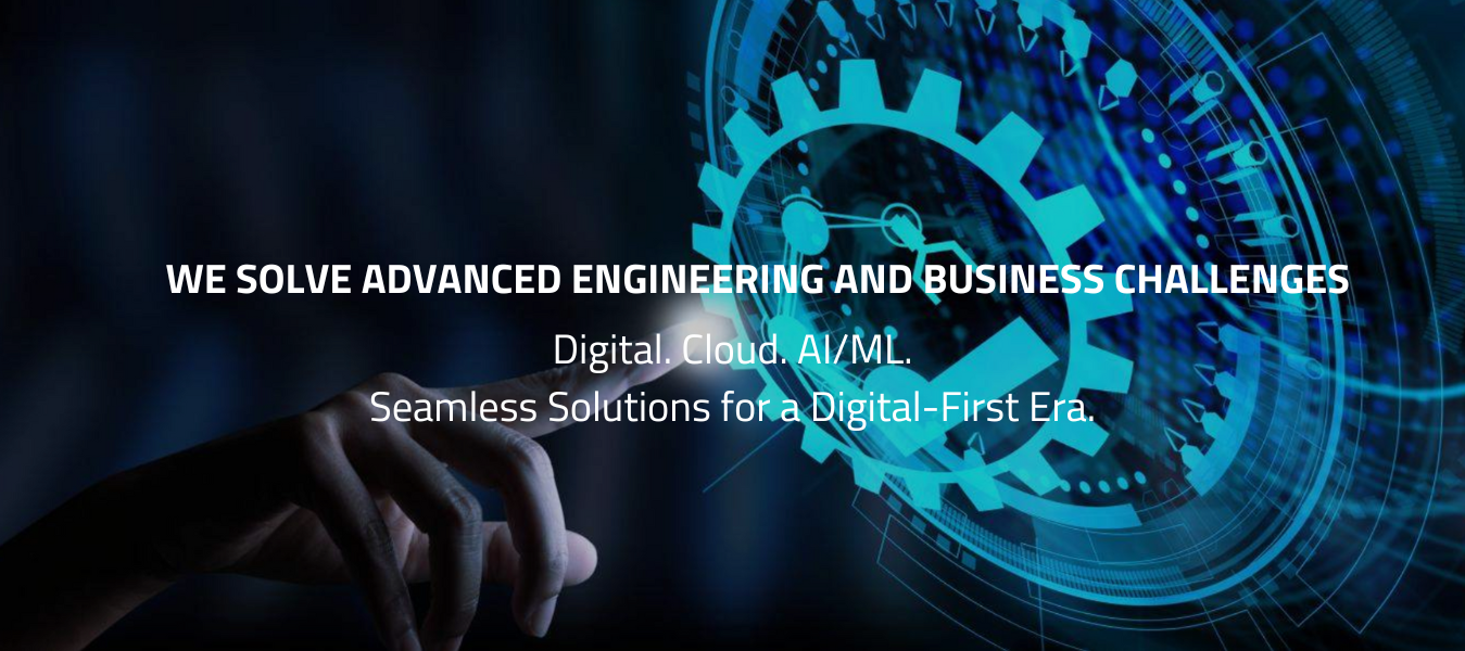 WE SOLVE ADVANCED ENGINEERING AND BUSINESS CHALLENGES
